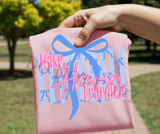 Make Heaven Crowded DTF Transfer Ready to Press | Faith Based Christian Graphic | Preppy Bow Inspirational Shirt Design