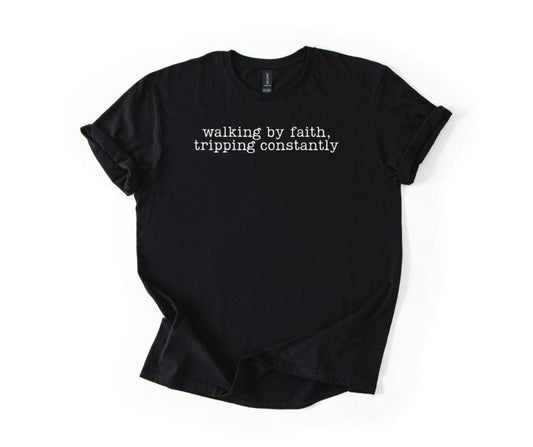 Walking By Faith Tripping Constantly DTF Transfer | Christian Humor Shirt Design | Ready to Press Heat Transfer